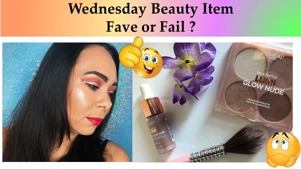 Wednesday Fave or Fail? This Week Beauty Item – L’Oreal True Match Lumi Glo Nude Highlighter