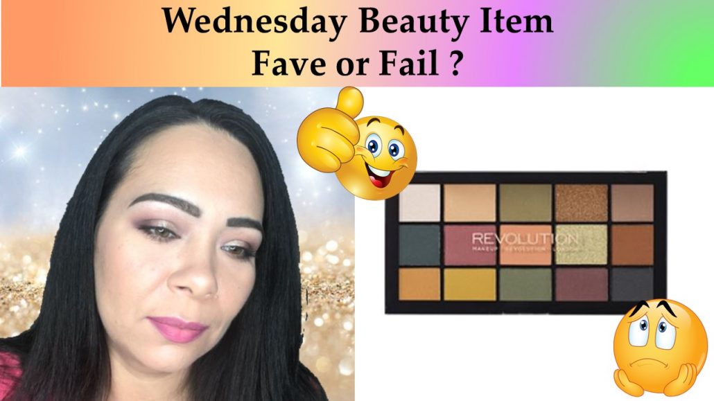 Wednesday Fave or Fail? This Week Beauty Item – Revolution Reloaded Eyeshadow Palette