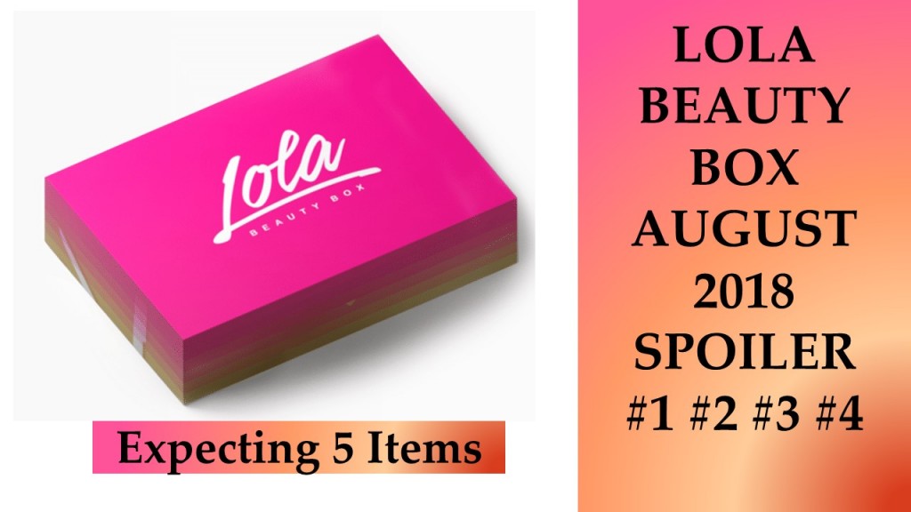 Lola Beauty Box (August 2018) 4 items Sneak Peek (Value $78)