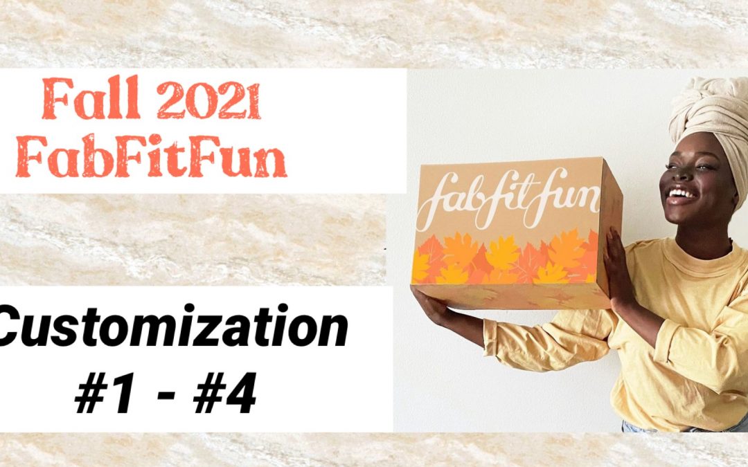 FabFitFun FALL 2021 Choice Customization Sneak Peek #1 – #4