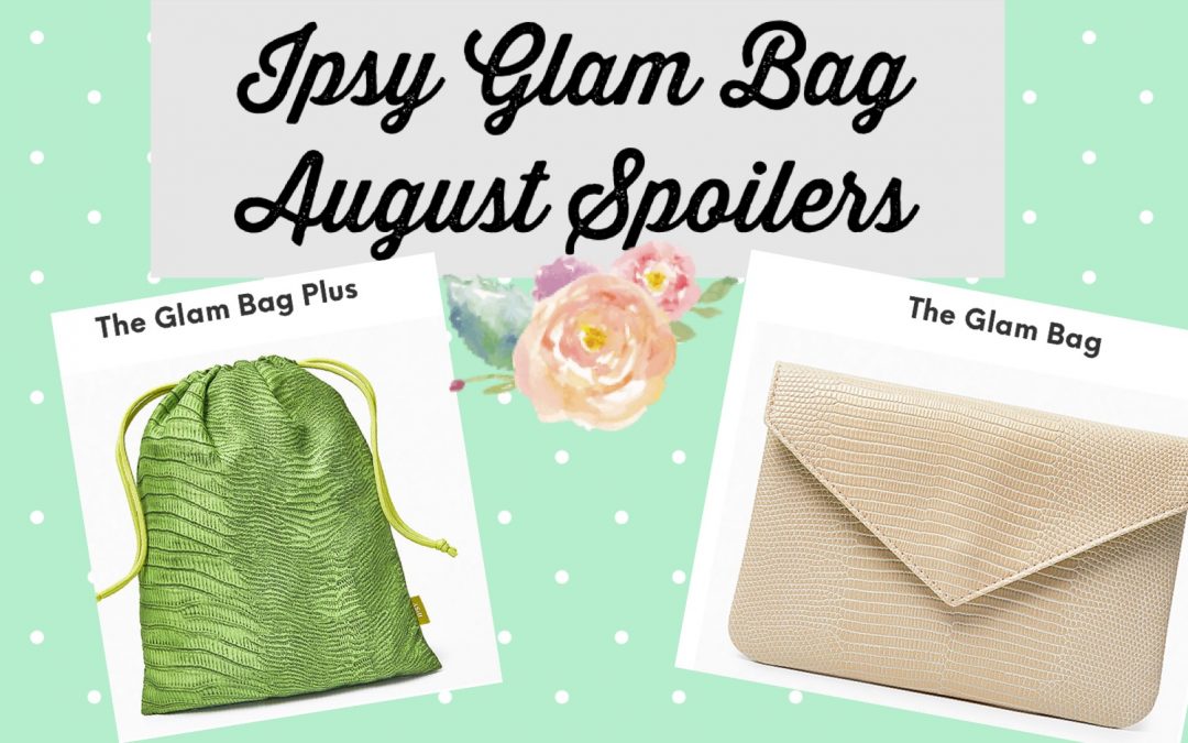 Ipsy Glam Bag Plus August 2021 Full List Products Featured